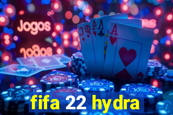 fifa 22 hydra